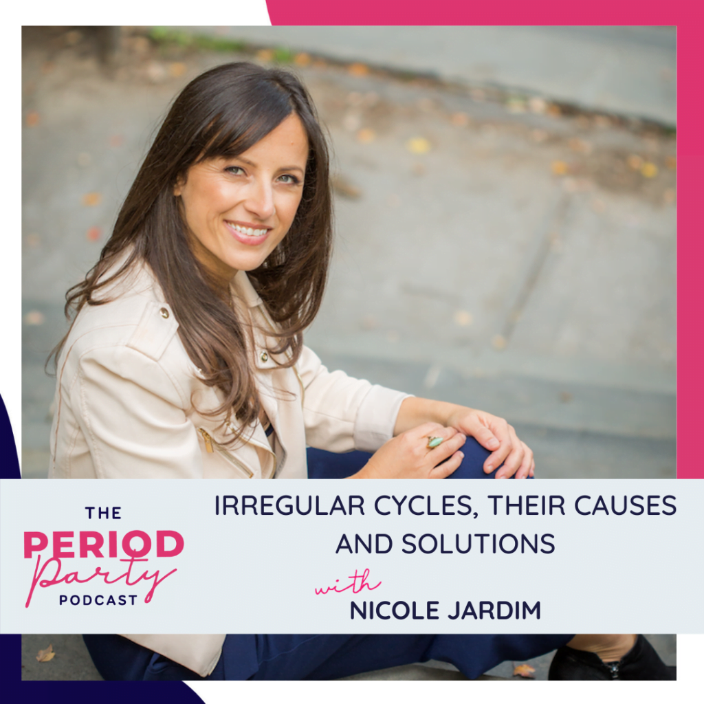 Period Party Podcast Irregular Cycles Their Causes and Solutions with Nicole Jardim