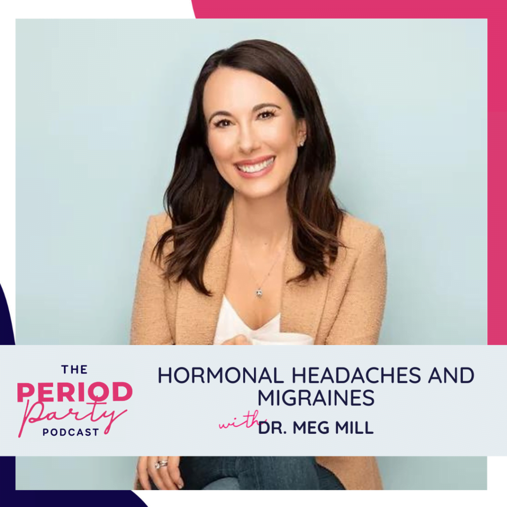 Hormonal Headaches and Migraines with Dr. Meg Mill