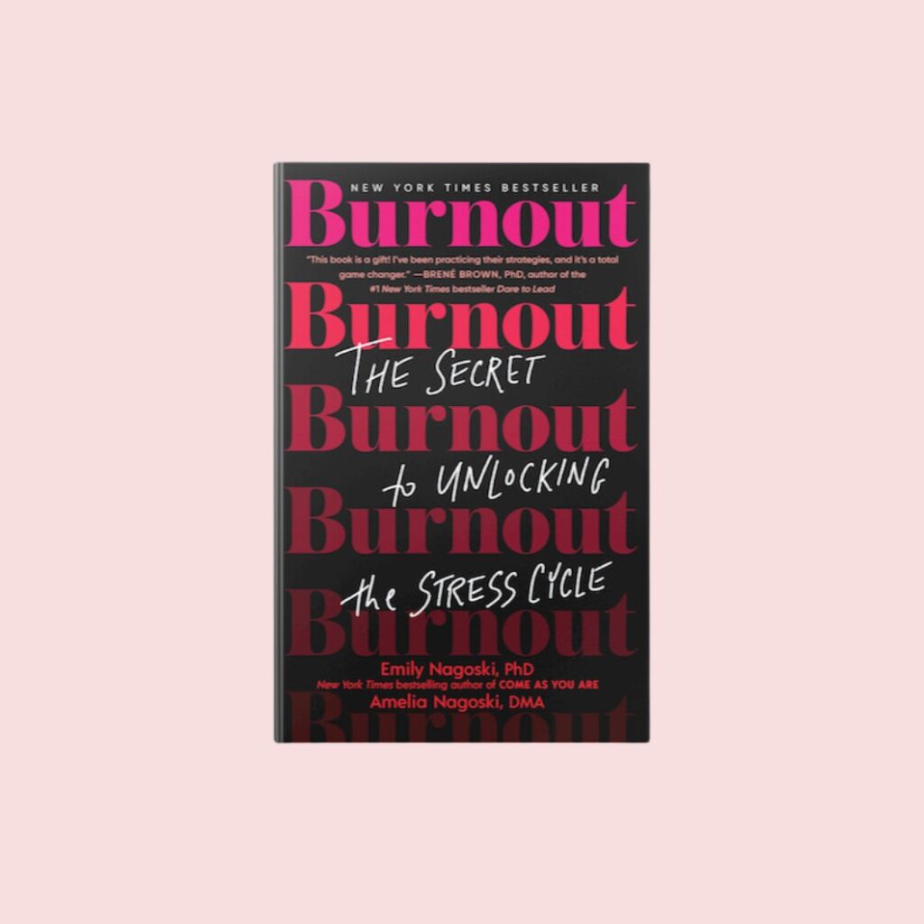 Burnout: The Secret to Unlocking the Stress Cycle