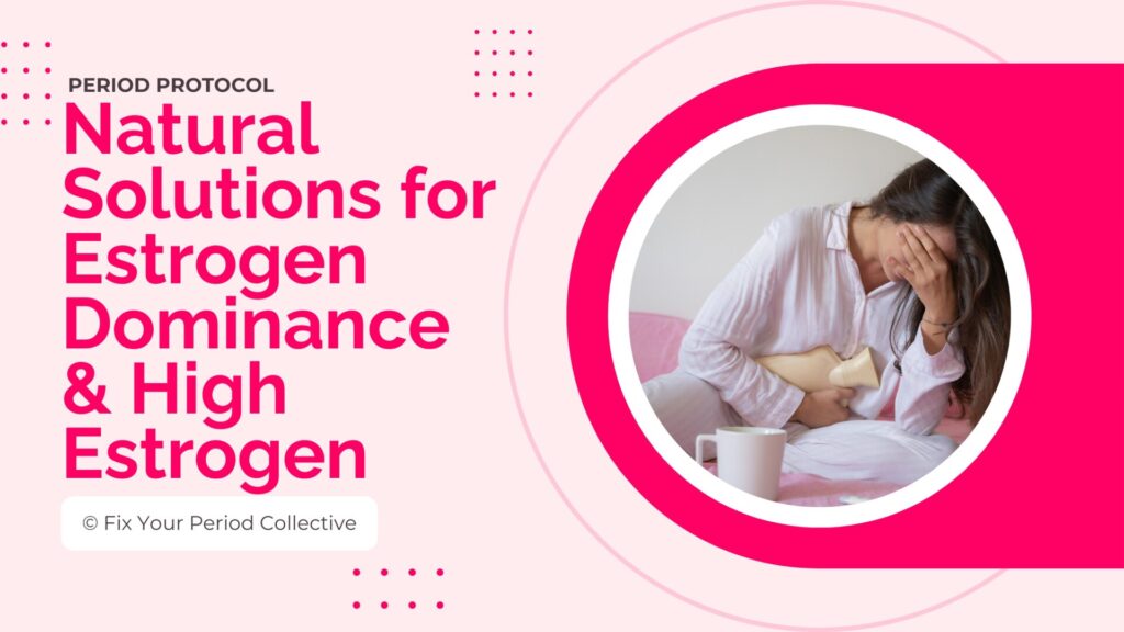 Natural Solutions For High Estrogen Protocol Thumbnail